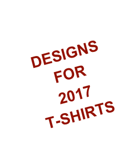 
DESIGNS
FOR
2017
T-SHIRTS 